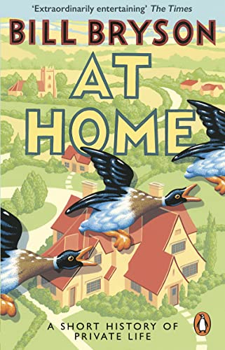 At Home: A Short History of Private Life by Bill Bryson