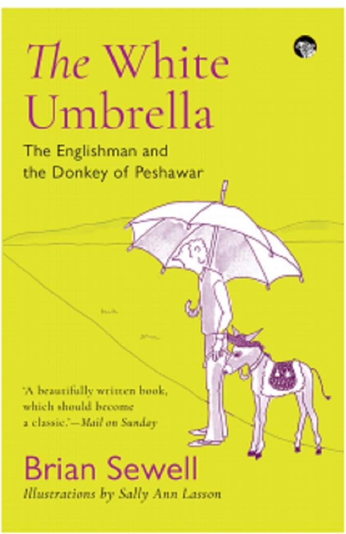 The White Umbrella : The Englishman And The Donkey Of Peshawar