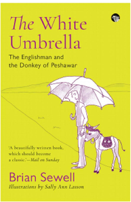 The White Umbrella : The Englishman And The Donkey Of Peshawar