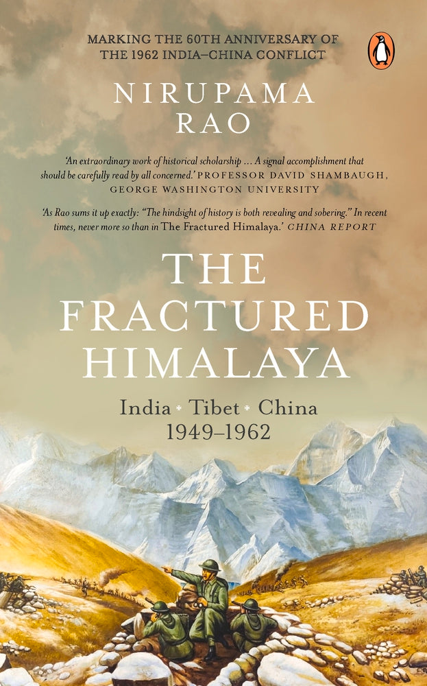 The Fractured Himalaya: India Tibet China 1949-1962 by Nirupama Rao