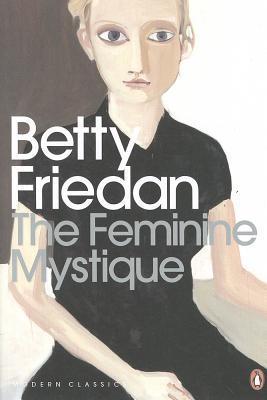 The Feminine Mystique by Friedan Betty