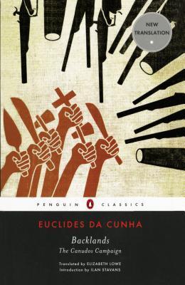 Backlands: The Canudos Campaign by Cunha