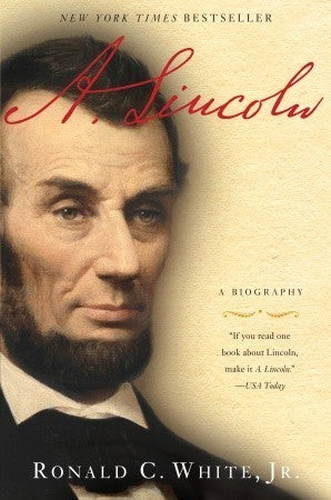 A. Lincoln: A Biography by Jr. White Ronald C.