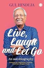 Live, Laugh and Let Go: an Autobiography by Gul Hinduja