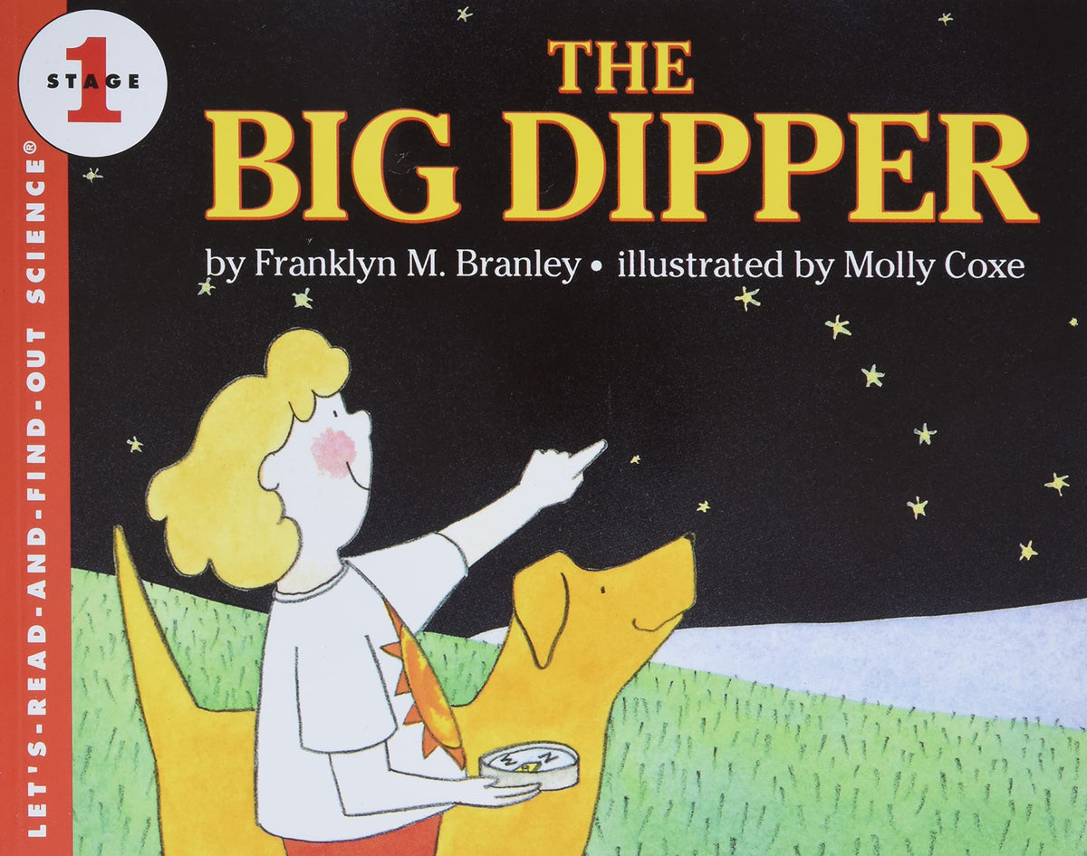 The Big Dipper: An Award-Winning Illustrated Guide to Stargazing and the Night Sky for Kids (Ages 4-8) by Franklyn M. Branley
