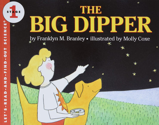 The Big Dipper: An Award-Winning Illustrated Guide to Stargazing and the Night Sky for Kids (Ages 4-8) by Franklyn M. Branley