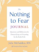 The Nothing to Fear Journal: Questions and Reflections for Demystifying and Preparing for the End of Life by Julie Rn Mcfadden