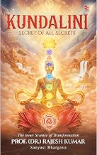Kundalini: Secret of All Secrets by Rajesh Kumar