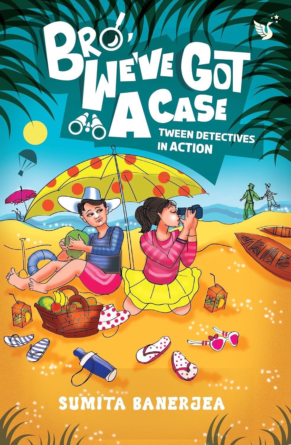 Bro, We've Got A Case by Sumita Banerjea