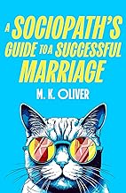 A Sociopath'S Guide to a Successful Marr Oliver by M.K