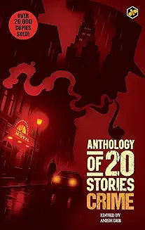 Anthology of 20 Stories: Crime by Edited By Anish Deb