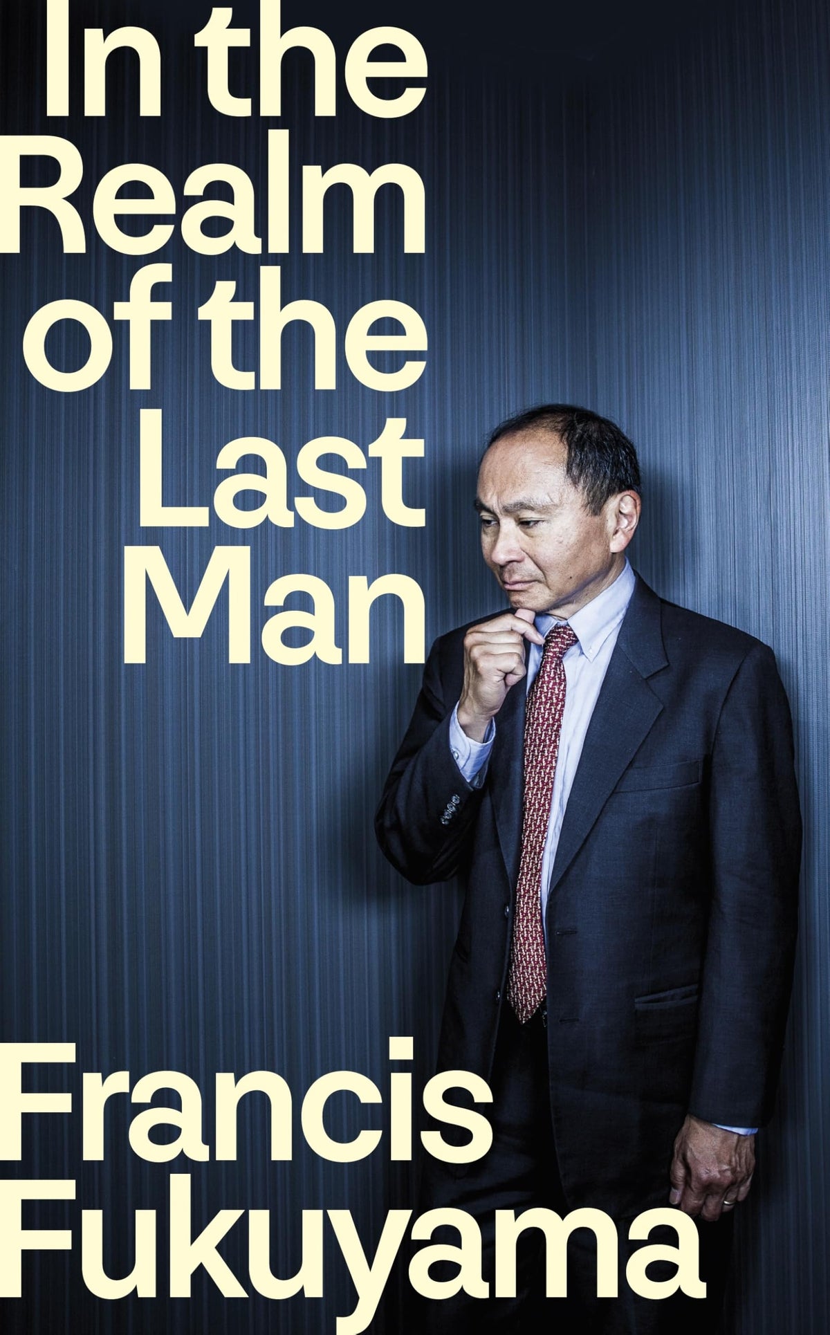 In the Realm of the Last Man by Francis Fukuyama