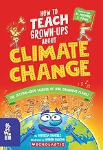 HOW TO TEACH GROWN-UPS ABOUT CLIMATE CHANGE