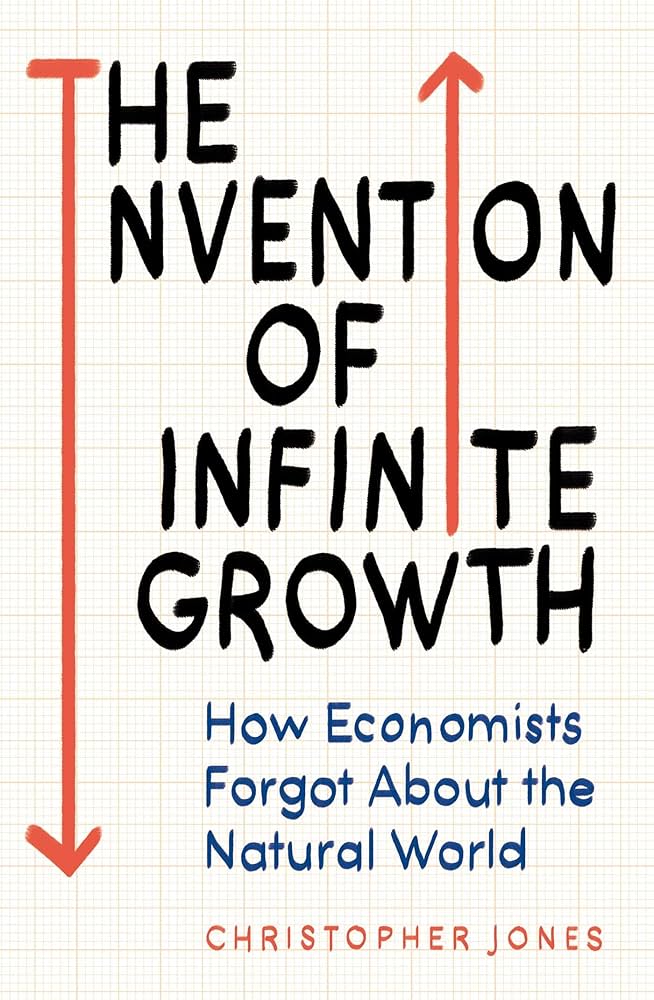 The Invention of Infinite Growth by Christopher Jones
