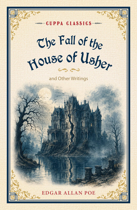 The Fall of the House of Usher and Other Writings (Cuppa Classics) by Edgar Allan Poe