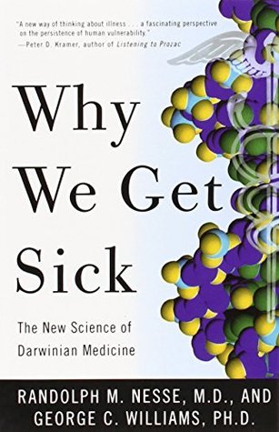Why We Get Sick: The New Science of Darwinian Medicine by Randolph M. Nesse