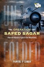 UNFOLDED: Operation Safed Sagar�How Air Warriors Fight in the Mountains by Pankaj P Singh
