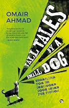 Tall Tales by a Small Dog by Omair Ahmad