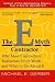 The E-Myth Contractor: Why Most Contractors' Businesses Don't Work and What to Do About It