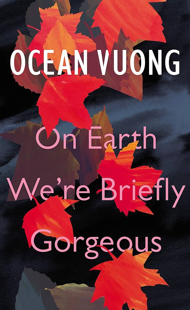 On Earth We're Briefly Gorgeous by Ocean Vuong