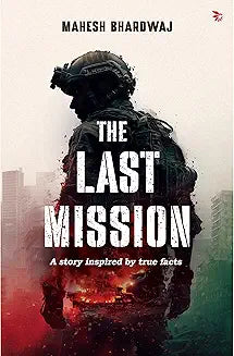 The Last Mission by Mahesh Bhardwaj