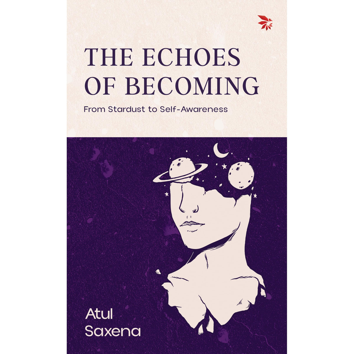 The Echoes of Becoming by Atul Saxena