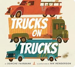 Trucks on Trucks: A Board Book for Kids (Ages 0-4) Who Love Vehicles and Things That Go by Sorche; Henderson, Nik Fairbank