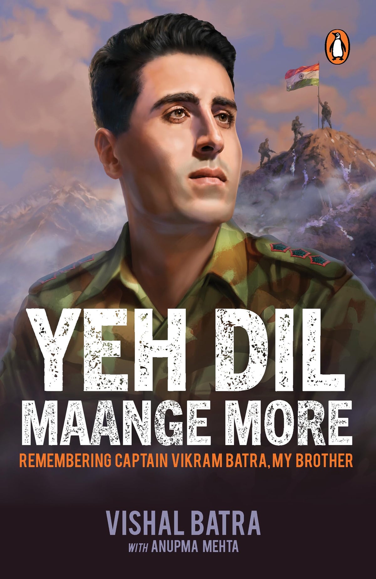 Yeh Dil Maange More: Remembering Captain Vikram Batra, My Brother by Vishal Batra & Anupma Mehta