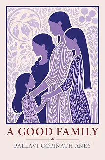 A Good Family by Pallavi Gopinath Aney