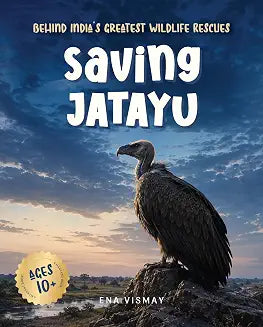 Saving Jatayu: True Stories of Rescuing India's Wild (Harvest: Earth�s Greatest Dance) by Ena Vismay