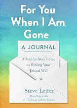 For You When I Am Gone: A Journal: A Step-by-Step Guide to Writing Your Ethical Will by Steve Leder