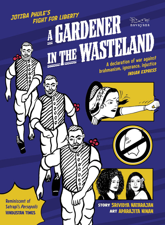 A Gardener In The Wasteland : Jotiba Phule’S Fight For Liberty by Srividya Natarajan
