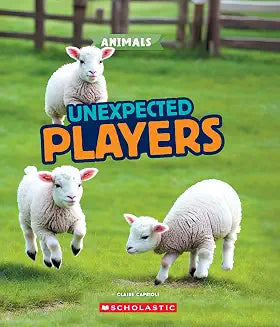 Unexpected Players (Learn About: Animals) by Claire Caprioli