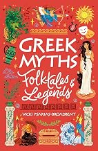 Greek Myths, Folktales and Legends by Vicki Psarias-Broadbent