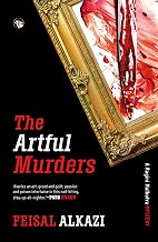 The Artful Murders a Ragini Malhotra Mystery by Feisal Alkazi
