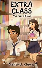 Extra Class: the Heart Knows by Sidarth Oberoi