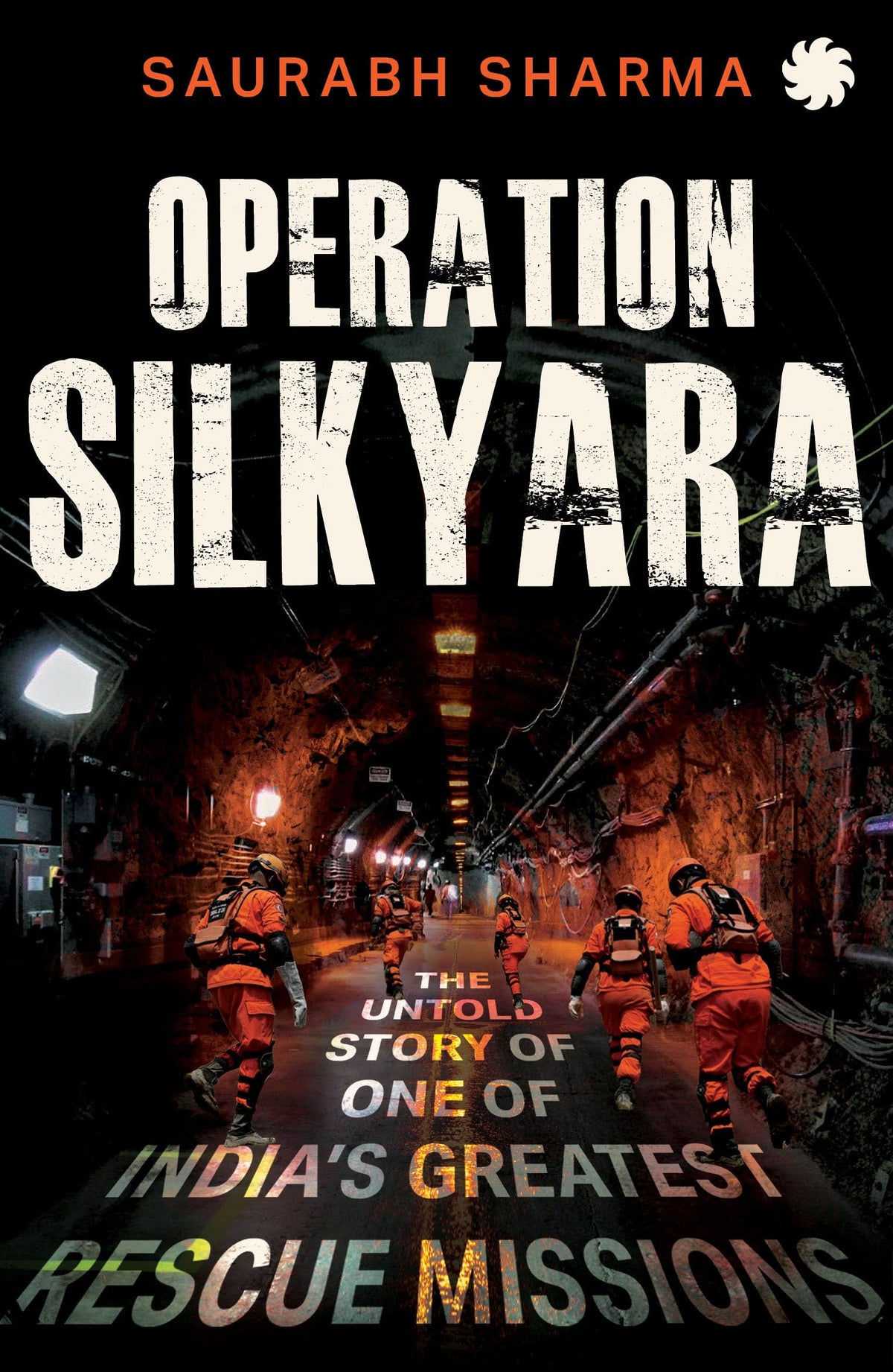 Operation Silkyara by Saurabh Sharma