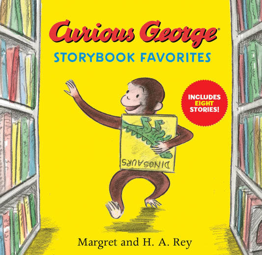 Curious George Storybook Favorites: Eight full-color tales of George and the Man in the Yellow Hat―trains, birthdays, camping, and more for ages 4-7 by H.A. Rey