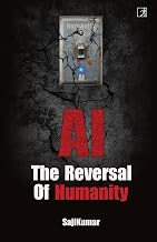 AI: Reversal of Humanity by Sajikumar