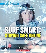 A TRUE BOOK: OUR DIGITAL WORLD: SURF SMART: STAYING SAFE ONLINE