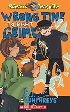 Princess Incognito #03: Wrong Time to Fight Crime by Nj Humphreys