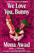 We Love You, Bunny by Mona Awad