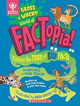 Gross & Wacky World of Factopia by Kate Hale & Paige Towler