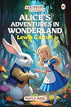 Alice'S Adventures in Wonderland (abridged Classics) by Maple Press In House