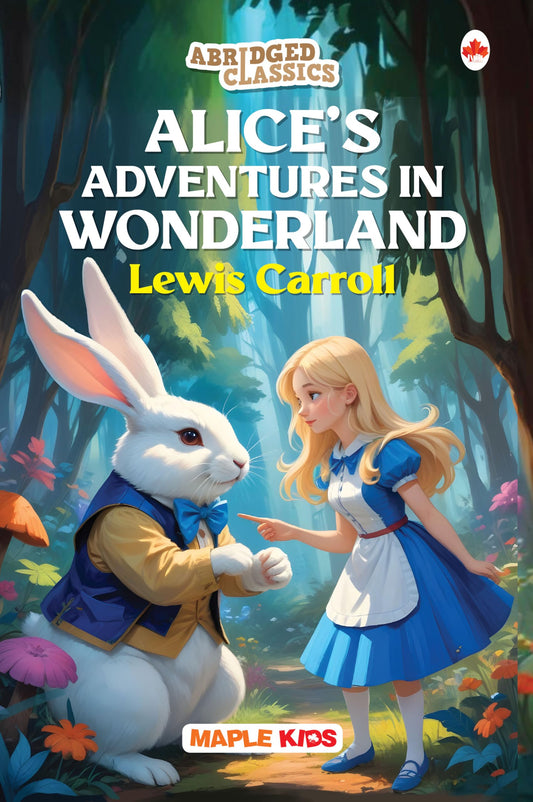 Alice'S Adventures in Wonderland (abridged Classics) by Maple Press In House