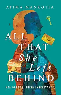 All That She Left Behind by Atima Mankotia