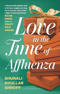 Love in the Time of Affluenza by Shunali Khullar Shroff