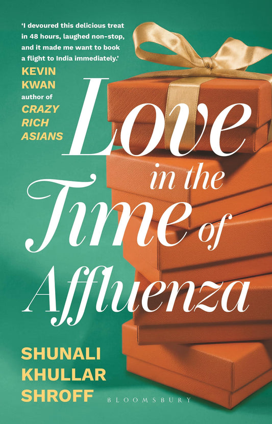 Love in the Time of Affluenza by Shunali Khullar Shroff