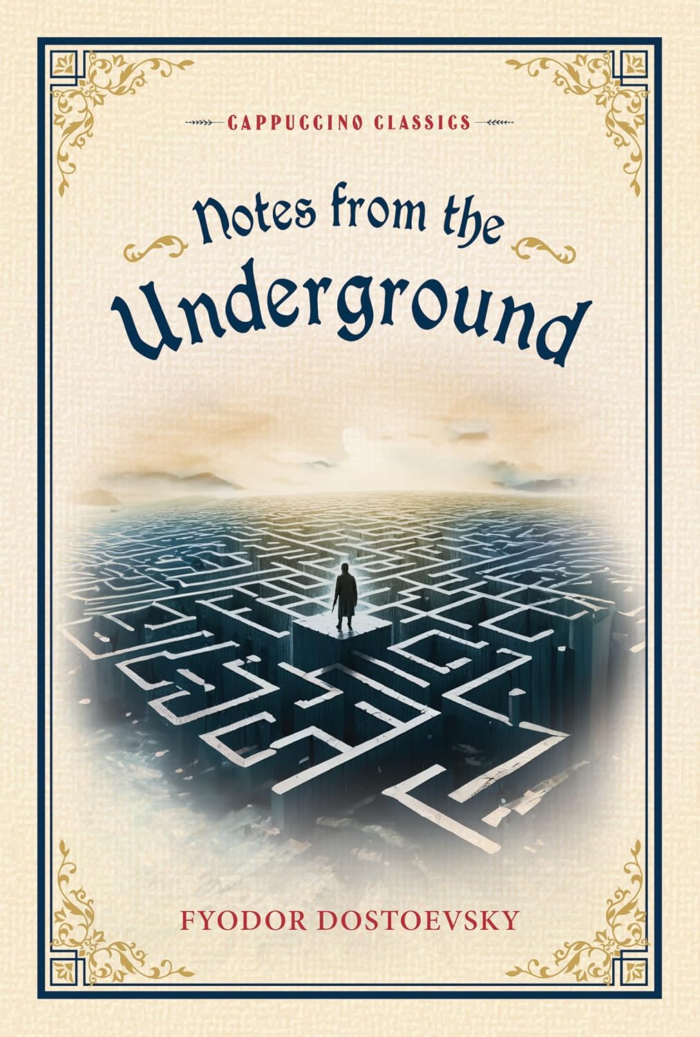 Notes from the Underground (cappuccino Classics) by Fyodor Dostoevsky