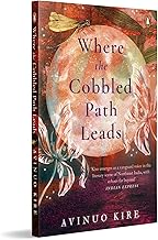 Where the Cobbled Path Leads* by Avinuo Kire